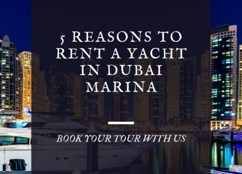 5 Reasons to Rent a Yacht in Dubai Marina